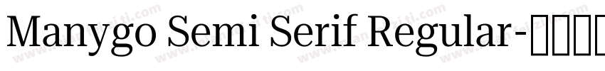 Manygo Semi Serif Regular字体转换